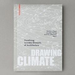 Cover of book titled Drawing Climate: Visualising Invisible Elements of Architecture
